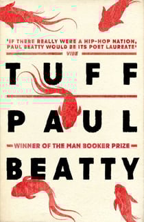 Tuff - From the Man Booker prize-winning author of The Sellout