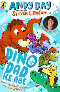 Dino Dad: Ice Age - The Second Book From Children’s TV Star and Dinosaur Super-fan Andy Day