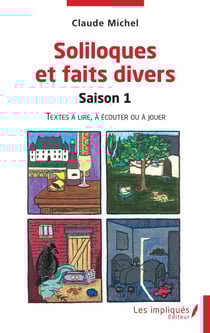 Soliloques et faits divers - Saison 1 Textes à lire, à écouter ou à jouer - Textes à lire, à écouter ou à jouer