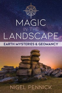 Magic in the Landscape - Earth Mysteries and Geomancy