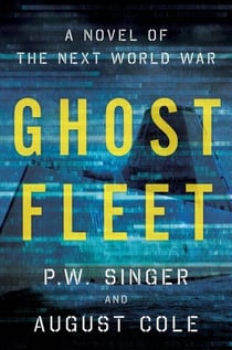 Ghost Fleet - A Novel of the Next World War