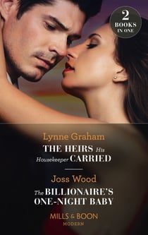 The Heirs His Housekeeper Carried / The Billionaire's One-Night Baby - The Heirs His Housekeeper Carried (The Stefanos Legacy) / The Billionaire's One-Night Baby (Scandals of the Le Roux Wedding)