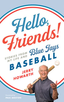 Hello, Friends! - Stories from My Life and Blue Jays Baseball