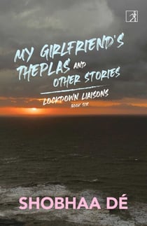 Lockdown Liaisons: Book 6 - My Girlfriend's Theplas and Other Stories