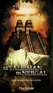 Le Talisman de Nergal T6 - La révélation du Centre