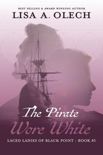The Pirate Wore White - The Laced Ladies of Black Point, #1
