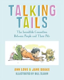Talking Tails - The Incredible Connection Between People and Their Pets