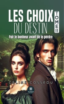 Les choix du destin - Tome 2 - Fuir le bonheur avant de le perdre