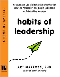 Habits of Leadership - Discover and Use the Remarkable Connection Between Personality and Habits to Become an Outstanding Manager