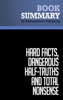 Summary: Hard Facts, Dangerous Half-Truths and Total Nonsense - Review and Analysis of Pfeffer and Sutton's Book