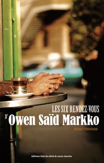Les six rendez-vous d'Owen Saïd Markko - Un récit de voyage sous forme de virée délirante