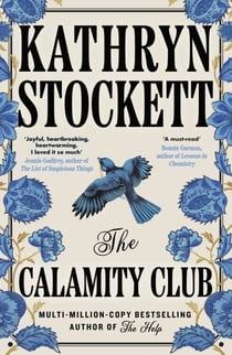 The Calamity Club - The highly-anticipated novel from the globally bestselling author of The Help