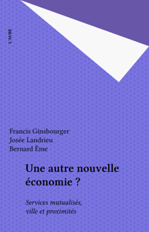 Une autre nouvelle économie ? - Services mutualisés, ville et proximités