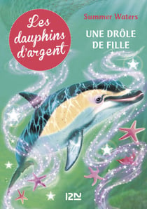 Les dauphins d'argent - tome 3 Une drôle de fille - Une drôle de fille