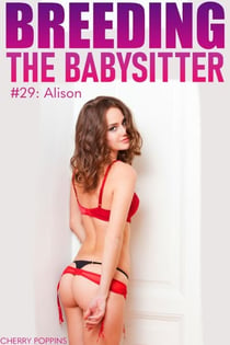 Breeding the Babysitter #29: Alison - Breeding the Babysitter, #29