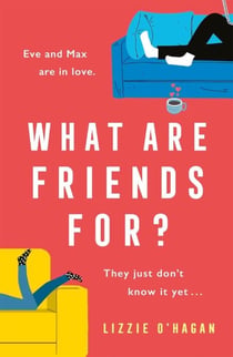 What Are Friends For? - An unforgettable, sweeping love story to fall in love with this summer