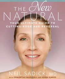 The New Natural - Your Ultimate Guide to Cutting-Edge Age Reversal