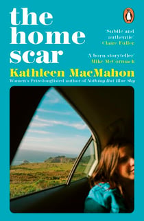 The Home Scar - From the Women’s Prize-longlisted author of Nothing But Blue Sky