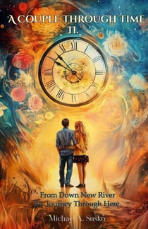 A Couple Through Time, II From Down New River to Journey Through Here - Worlds to the Side, #2
