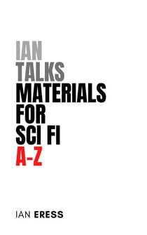Ian Talks Materials for Sci Fi A-Z - Topics for Writers, #3