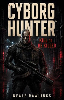 Kill or Be Killed - Cyborg Hunter, #1