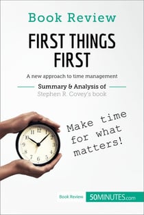 Book Review: First Things First by Stephen R. Covey - A new approach to time management