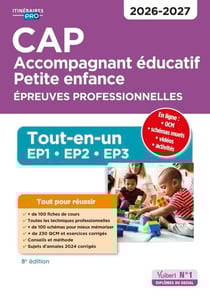 CAP Accompagnant éducatif petite enfance - Épreuves professionnelles - Tout-en-un pour réussir les EP1, EP2 et EP3 - 2026-2027