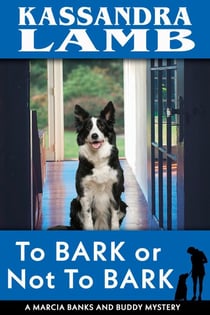 To Bark or Not to Bark, A Marcia Banks and Buddy Mystery - A Marcia Banks and Buddy Mystery, #12