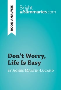 Don't Worry, Life Is Easy by Agnès Martin-Lugand (Book Analysis) - Detailed Summary, Analysis and Reading Guide