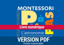 Montessori Pas à Pas : L'astronomie - Tout ce qu'on sait et comment on le sait