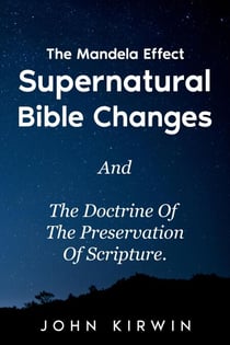 The Mandela Effect Supernatural Bible Changes And The Doctrine Of The Preservation Of Scripture