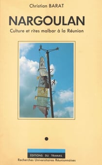 Nargoulan - Culture et rites malbar à la Réunion : approche anthropologique