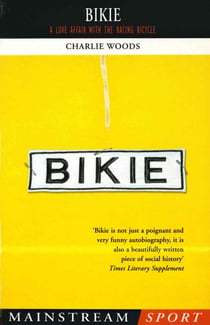 Bikie - A Love Affair with the Racing Bicycle
