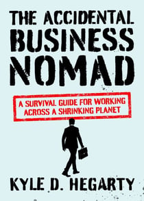 The Accidental Business Nomad - A Survival Guide for Working Across A Shrinking Planet