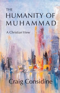 The Humanity of Muhammad - A Christian View