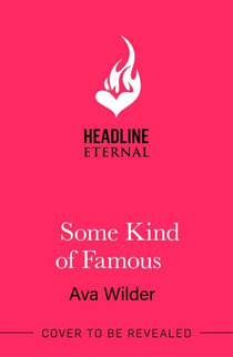 Some Kind of Famous - The all new opposites attract, small-town romcom from the queen of celebrity romance!