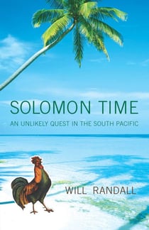 Solomon Time - An Unlikely Quest in the South Pacific