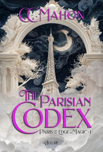 The Parisian Codex - Paris on the Edge of Magic, #1