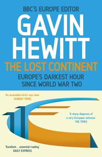 The Lost Continent - The BBC's Europe Editor on Europe's Darkest Hour Since World War Two