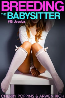 Breeding The Babysitter #16: Jessica - Breeding the Babysitter, #16