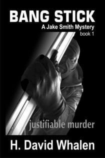 Bang Stick - Jake Smith Mystery, #1