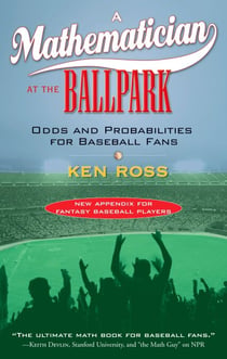 A Mathematician at the Ballpark - Odds and Probabilities for Baseball Fans