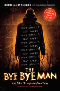 The Bye Bye Man - And Other Strange-but-True Tales
