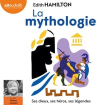 La Mythologie - Ses dieux, ses héros, ses légendes