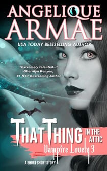 That Thing in the Attic (Vampire Lovely 3) - Vampire Lovely, #16