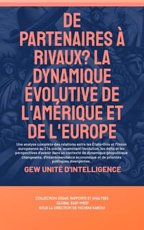 De partenaires à rivaux? La dynamique évolutive de l'Amérique et de l'Europe - Essais, rapports et analyses