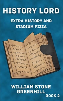 History Lord: Extra History With Stadium Pizza - History Lord, #2