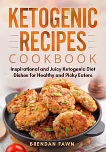 Ketogenic Recipes Cookbook, Inspirational and Juicy Ketogenic Diet Dishes for Healthy and Picky Eaters - Healthy Keto, #10