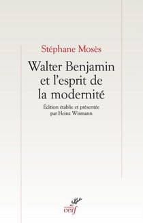 WALTER BENJAMIN ET L'ESPRIT DE LA MODERNITÉ