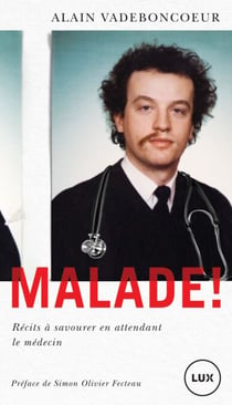 Malade! - Récits à savourer en attendant le médecin